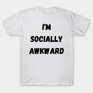 I'm Socially Awkward T-Shirt